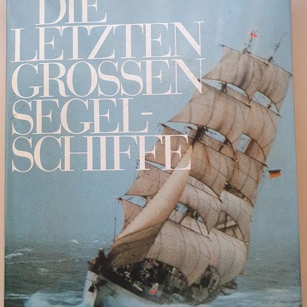 DIE LETZTEN GROSSEN SEGEL-SCHIFFE